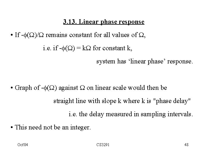 3. 13. Linear phase response • If - ( )/ remains constant for all