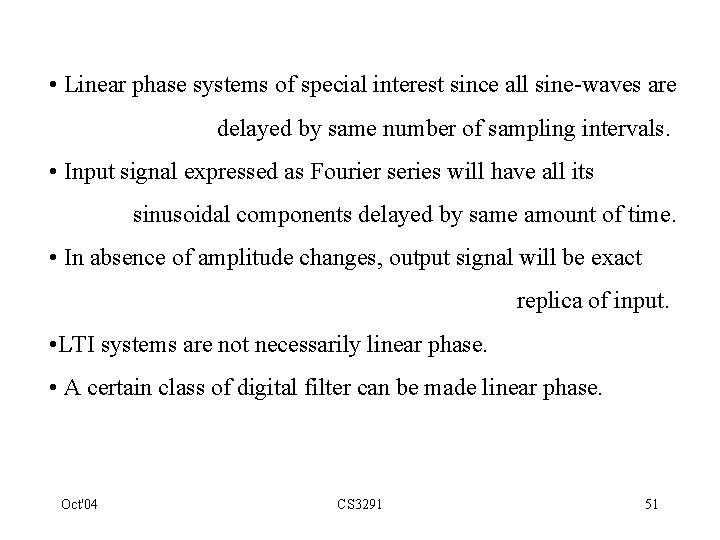  • Linear phase systems of special interest since all sine-waves are delayed by