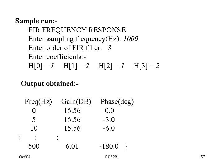 Sample run: FIR FREQUENCY RESPONSE Enter sampling frequency(Hz): 1000 Enter order of FIR filter: