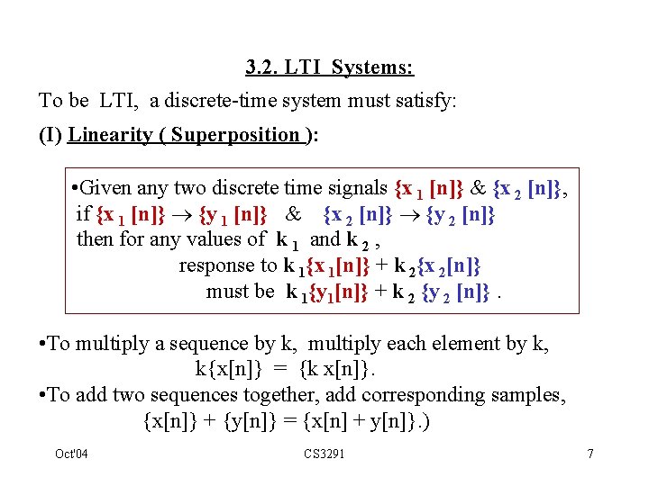 3. 2. LTI Systems: To be LTI, a discrete-time system must satisfy: (I) Linearity