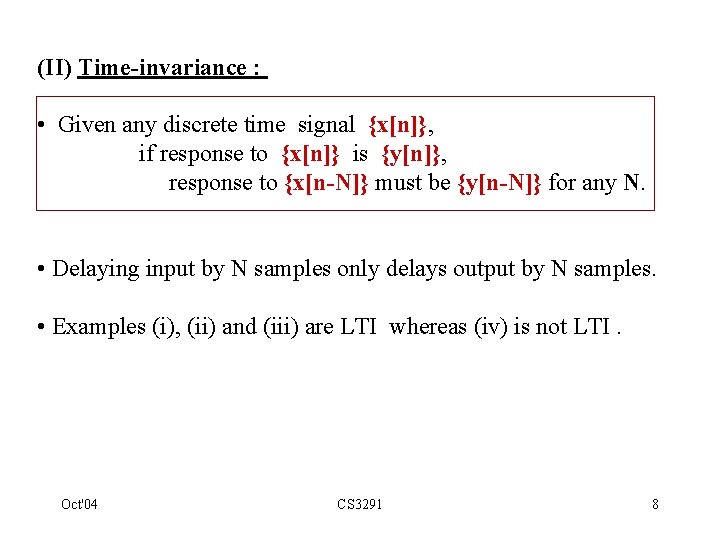 (II) Time-invariance : • Given any discrete time signal {x[n]}, if response to {x[n]}