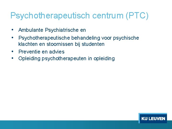 Psychotherapeutisch centrum (PTC) • Ambulante Psychiatrische en • Psychotherapeutische behandeling voor psychische klachten en