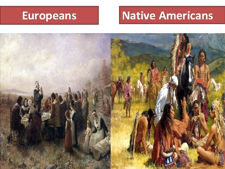Europeans Native Americans 