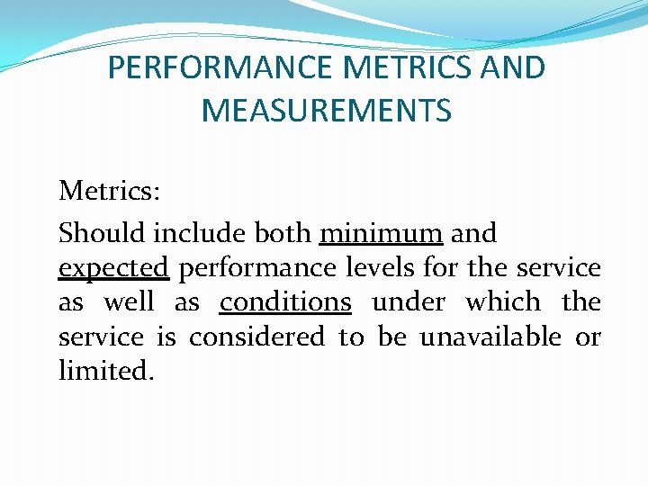 PERFORMANCE METRICS AND MEASUREMENTS Metrics: Should include both minimum and expected performance levels for