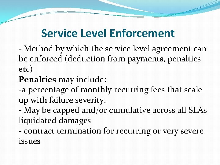 Service Level Enforcement - Method by which the service level agreement can be enforced