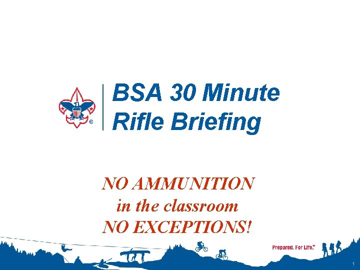 BSA 30 Minute Rifle Briefing NO AMMUNITION in the classroom NO EXCEPTIONS! 1 
