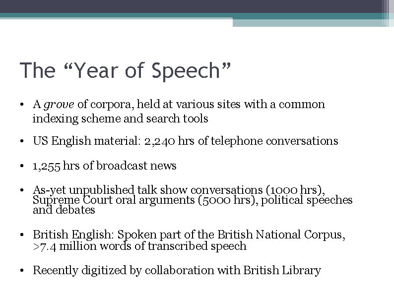 The “Year of Speech” • A grove of corpora, held at various sites with