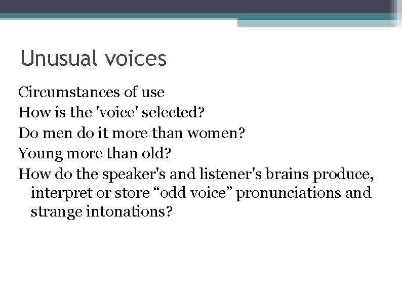 Unusual voices Circumstances of use How is the 'voice' selected? Do men do it