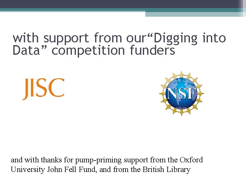 with support from our“Digging into Data” competition funders and with thanks for pump-priming support