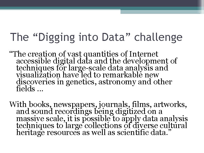 The “Digging into Data” challenge “The creation of vast quantities of Internet accessible digital