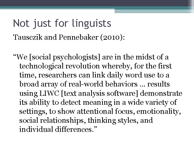 Not just for linguists Tausczik and Pennebaker (2010): “We [social psychologists] are in the