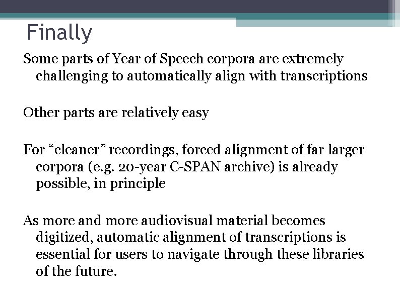 Finally Some parts of Year of Speech corpora are extremely challenging to automatically align