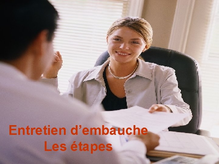 Entretien d’embauche Les étapes 