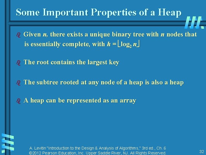 Some Important Properties of a Heap Given n, there exists a unique binary tree
