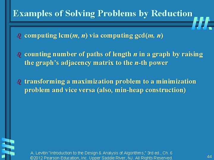 Examples of Solving Problems by Reduction b computing lcm(m, n) via computing gcd(m, n)