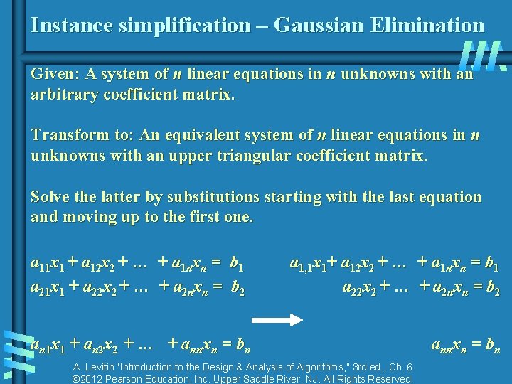 Instance simplification – Gaussian Elimination Given: A system of n linear equations in n