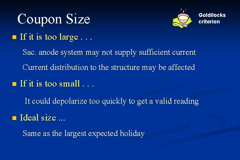 Coupon Size n Goldilocks criterion If it is too large. . . Sac. anode