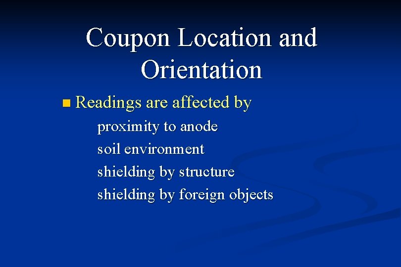 Coupon Location and Orientation n Readings are affected by proximity to anode soil environment