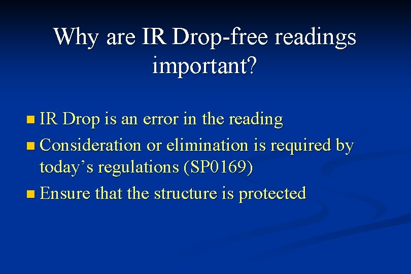 Why are IR Drop-free readings important? n IR Drop is an error in the