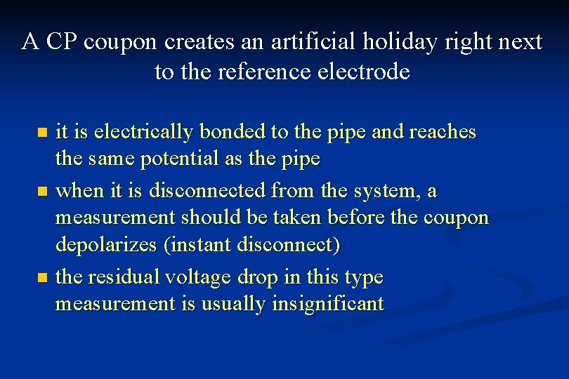 A CP coupon creates an artificial holiday right next to the reference electrode it