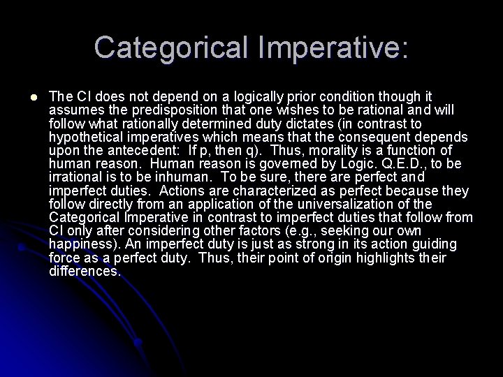 Categorical Imperative: l The CI does not depend on a logically prior condition though