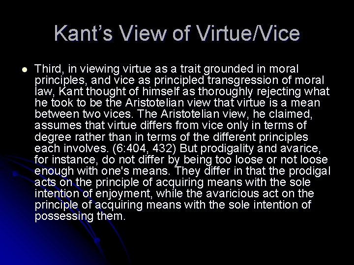 Kant’s View of Virtue/Vice l Third, in viewing virtue as a trait grounded in