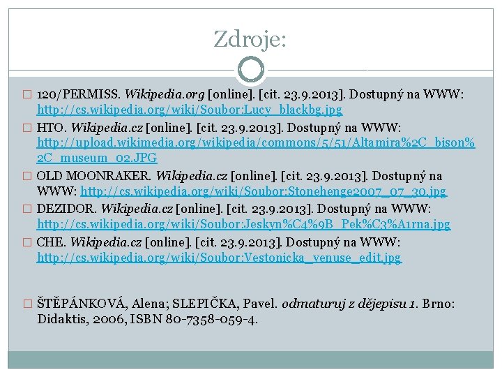 Zdroje: � 120/PERMISS. Wikipedia. org [online]. [cit. 23. 9. 2013]. Dostupný na WWW: �