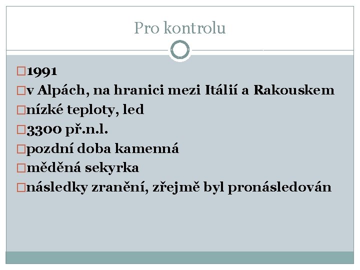 Pro kontrolu � 1991 �v Alpách, na hranici mezi Itálií a Rakouskem �nízké teploty,