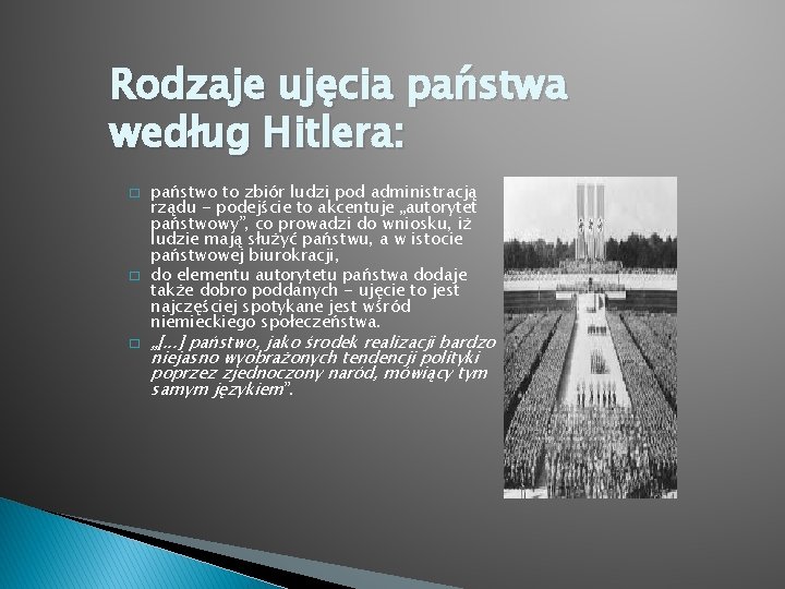 Rodzaje ujęcia państwa według Hitlera: � � � państwo to zbiór ludzi pod administracją