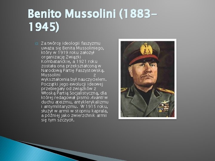 Benito Mussolini (18831945) � Za twórcę ideologii faszyzmu uważa się Benita Mussoliniego, który w