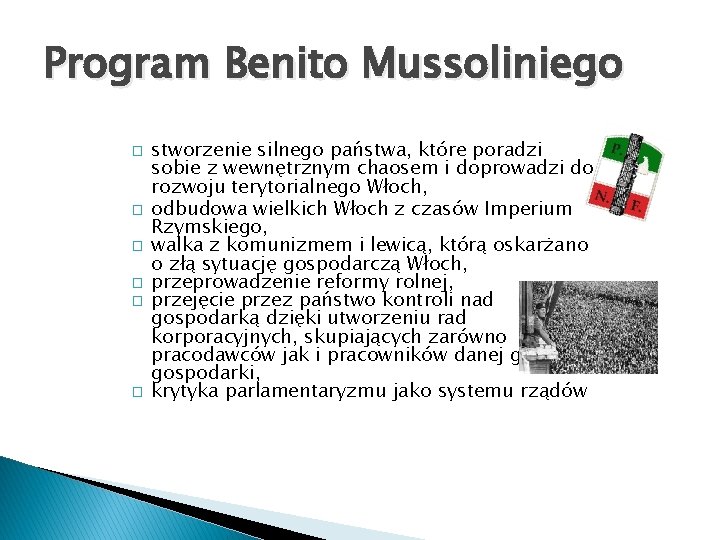 Program Benito Mussoliniego � � � stworzenie silnego państwa, które poradzi sobie z wewnętrznym