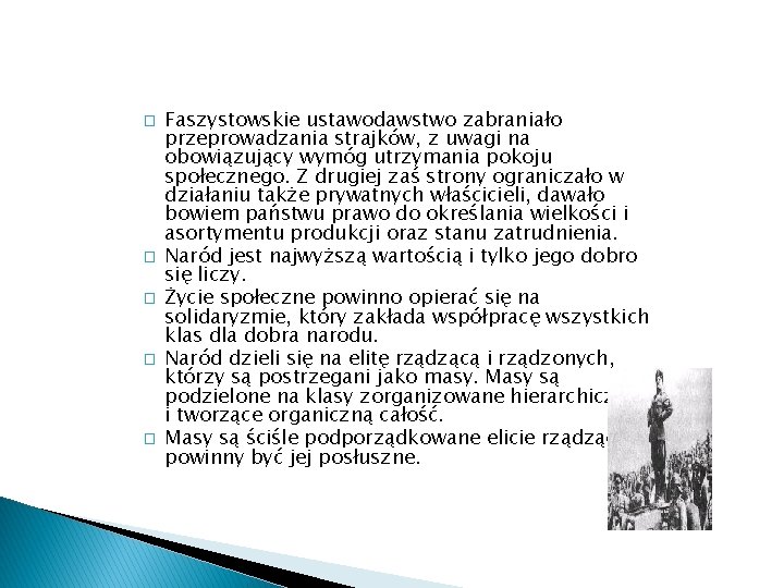 � � � Faszystowskie ustawodawstwo zabraniało przeprowadzania strajków, z uwagi na obowiązujący wymóg utrzymania