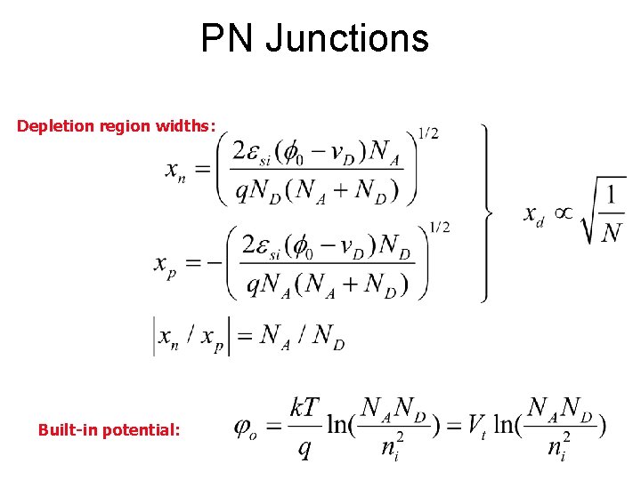 PN Junctions Depletion region widths: Built-in potential: 