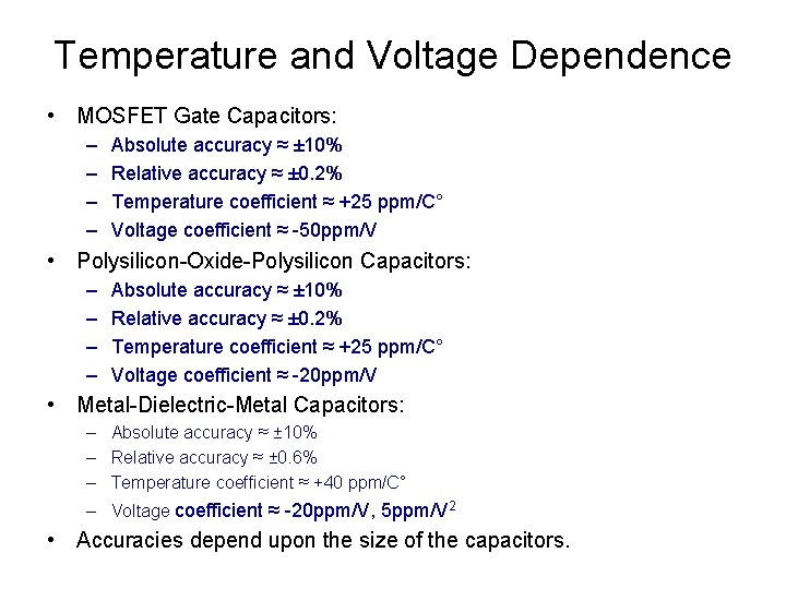 Temperature and Voltage Dependence • MOSFET Gate Capacitors: – – Absolute accuracy ≈ ±