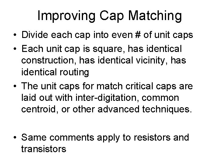 Improving Cap Matching • Divide each cap into even # of unit caps •