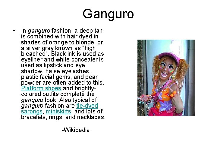 Ganguro • In ganguro fashion, a deep tan is combined with hair dyed in