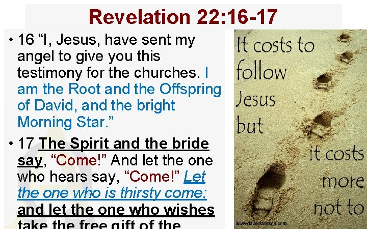 Revelation 22: 16 -17 • 16 “I, Jesus, have sent my angel to give