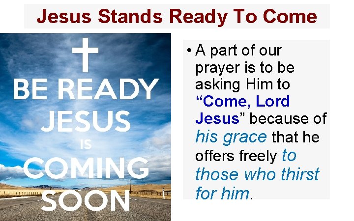 Jesus Stands Ready To Come • A part of our prayer is to be