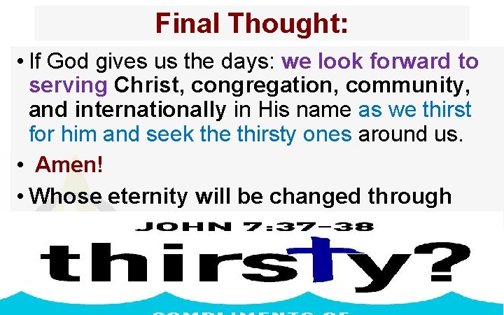 Final Thought: • If God gives us the days: we look forward to serving