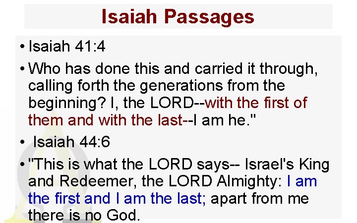 Isaiah Passages • Isaiah 41: 4 • Who has done this and carried it