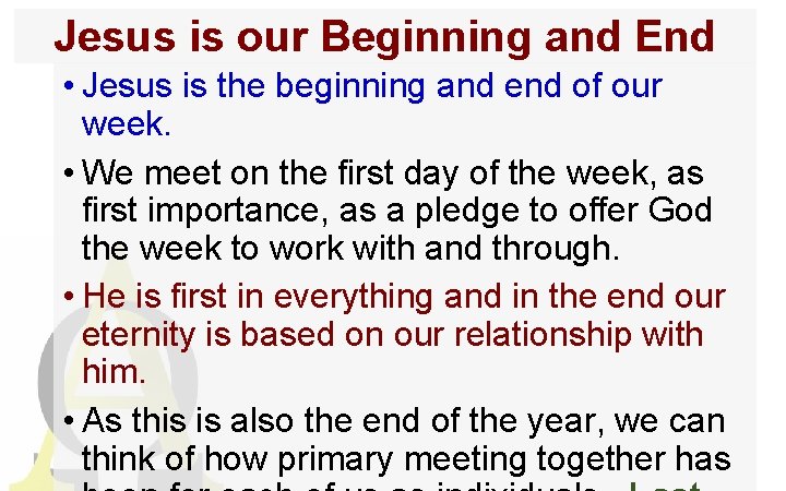 Jesus is our Beginning and End • Jesus is the beginning and end of