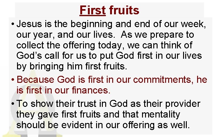 First fruits • Jesus is the beginning and end of our week, our year,