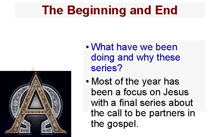 The Beginning and End • What have we been doing and why these series?