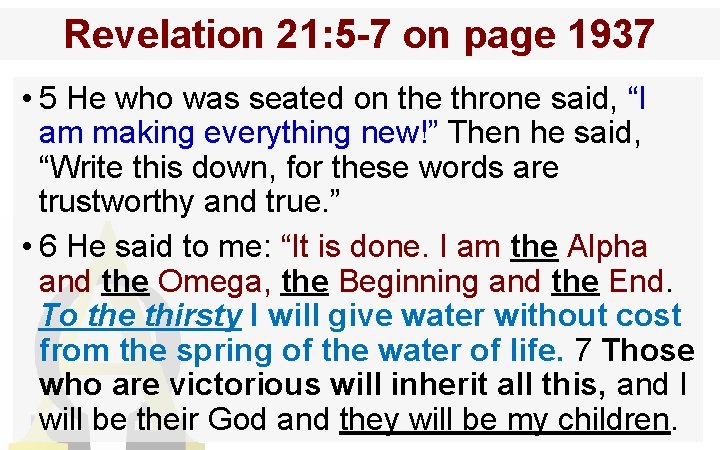 Revelation 21: 5 -7 on page 1937 • 5 He who was seated on