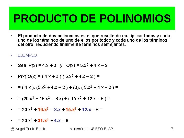 PRODUCTO DE POLINOMIOS • El producto de dos polinomios es el que resulte de