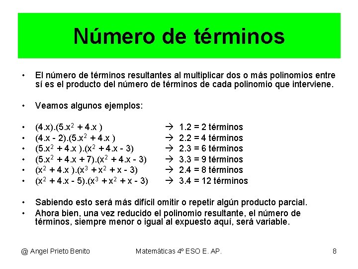 Número de términos • El número de términos resultantes al multiplicar dos o más