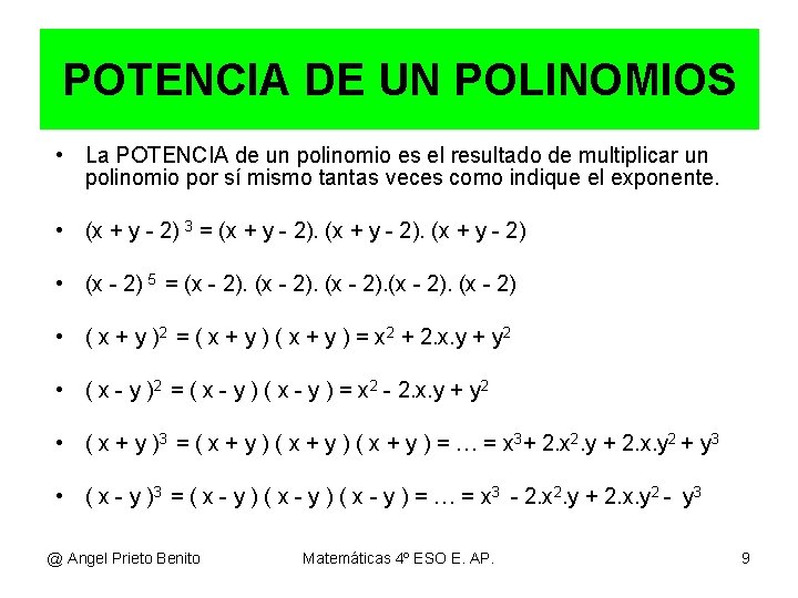 POTENCIA DE UN POLINOMIOS • La POTENCIA de un polinomio es el resultado de