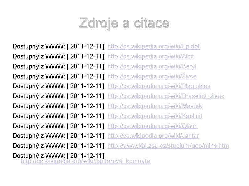 Zdroje a citace Dostupný z WWW: [ 2011 -12 -11]. http: //cs. wikipedia. org/wiki/Epidot