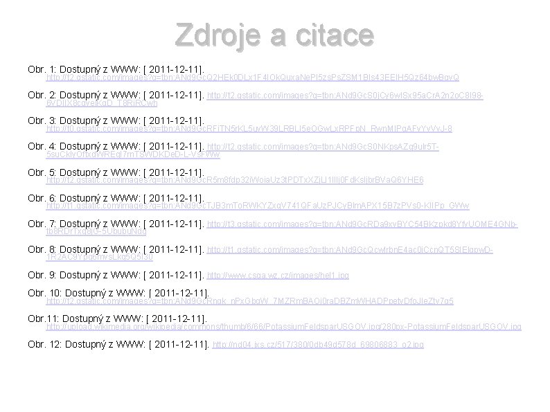 Zdroje a citace Obr. 1: Dostupný z WWW: [ 2011 -12 -11]. http: //t