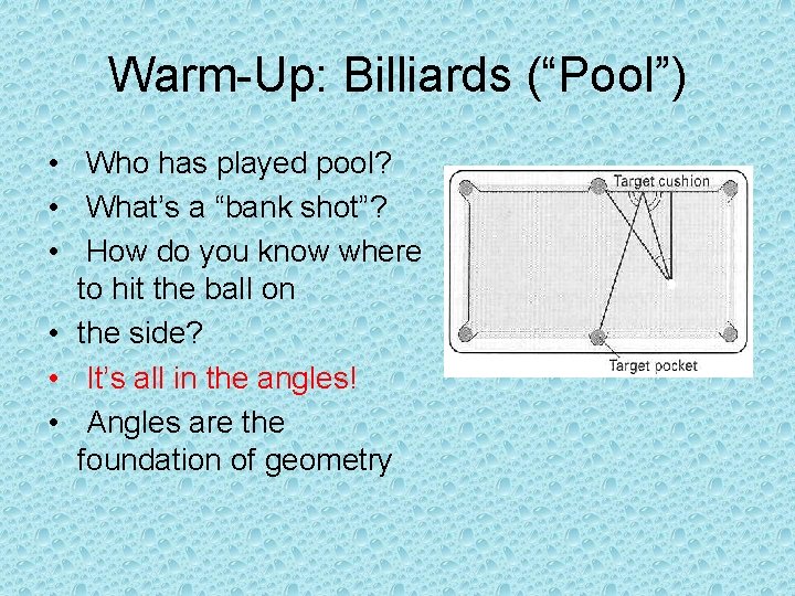 Warm-Up: Billiards (“Pool”) • Who has played pool? • What’s a “bank shot”? •